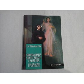    SPIRITUALITATEA  SFINTEI  SURORI  FAUSTINA  Calea spre unirea cu Dumnezeu  -  S.M. Elzbieta Siepak ZMBM